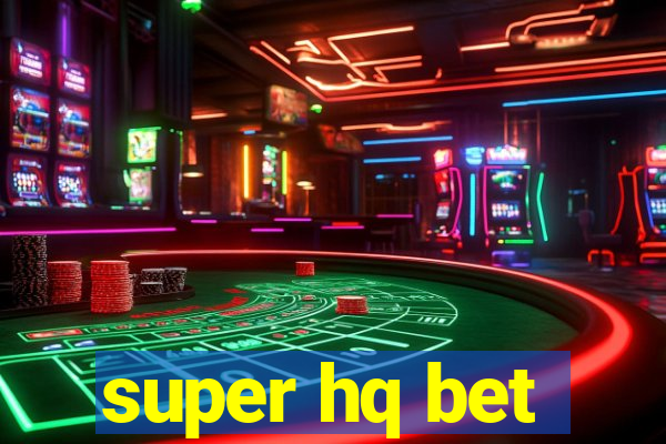 super hq bet